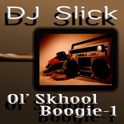 DJ Slick - Ol' Skhool Boogie 1 - MEZTTISO RECORDS