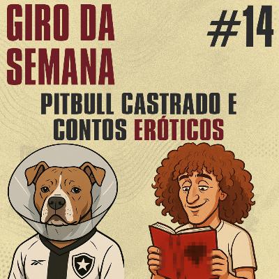 Giro da Semana #14 - Pitbull Castrado e Contos Eróticos Giro da Semana #14 - Pitbull Castrado e Contos Eróticos
