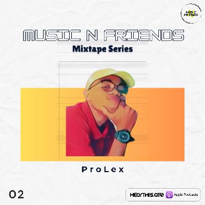 Music n Friends mixTape Series - 02 - ProLex