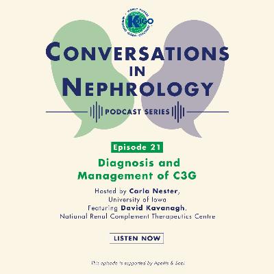 Episode 21: Diagnosis and Management of C3G
