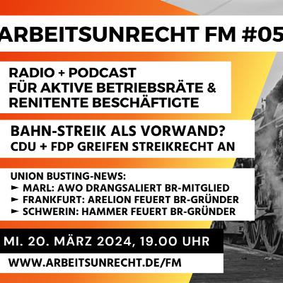 arbeitsunrecht FM #05/24 ► CDU + FDP greifen Streikrecht an ► AWO ► Arelion ► Hammer ► Plattformarbeit ► Enpal ► SWR Metalfloat