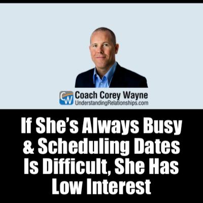 If She’s Always Busy & Scheduling Dates Is Difficult, She Has Low Interest If She’s Always Busy & Scheduling Dates Is Difficult, She Has Low Interest