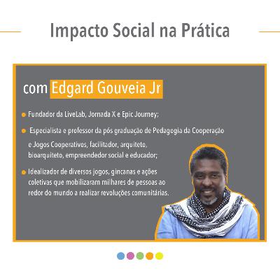 Impacto Social na Prática, com Edgard Gouveia Júnior Impacto Social na Prática, com Edgard Gouveia Júnior