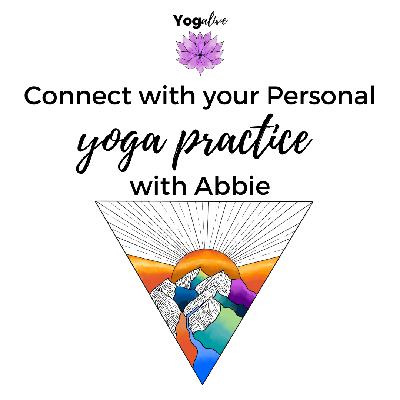 011: Connect with your Personal Yoga Practice with Abbie