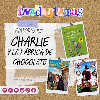 Episodio 35: Charlie y la Fábrica de Chocolate