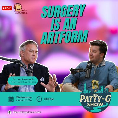 Surgery is an Artform | The Patty-G Show EP. 308 Surgery is an Artform | The Patty-G Show EP. 308