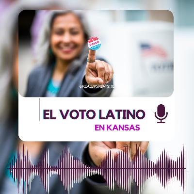 El Voto Latino en Kansas El Voto Latino en Kansas