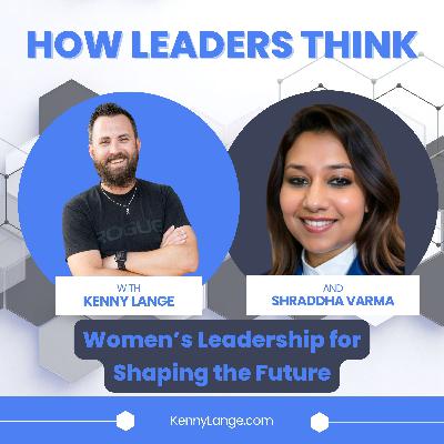 How Shraddha Varma Thinks About Women’s Leadership for Shaping the Future