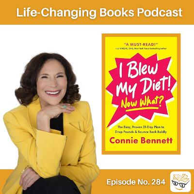 284. Connie Bennett | I Blew My Diet, Now What?