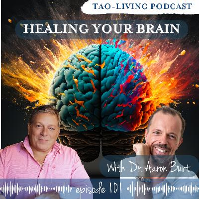 Healing Your Brain with Dr. Aaron Burt Healing Your Brain with Dr. Aaron Burt
