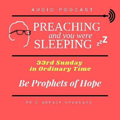 33rd Sunday in Ordinary Time: Be Prophets of Hope 33rd Sunday in Ordinary Time: Be Prophets of Hope