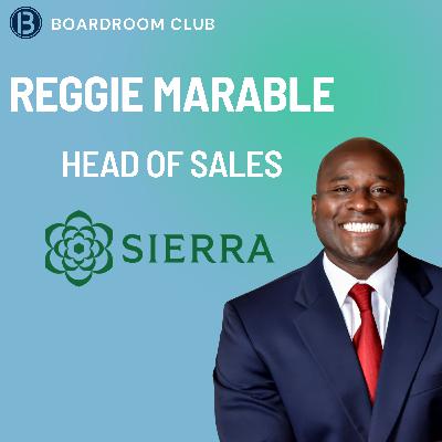 Sierra Head of Sales Reggie Marable: $100m ARR in 7 Quarters | Builders Series