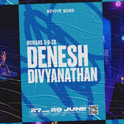 REVIVE 2025 | "Romans 3:9-20" from Denesh Divyanathan