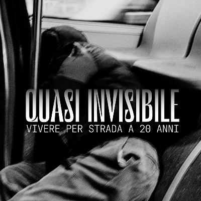 INVISIBILE, vivere per strada a 20 anni.