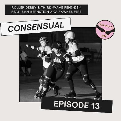 Roller Derby and Third-Wave Feminism with Special Guest: Sam Bernstein!
