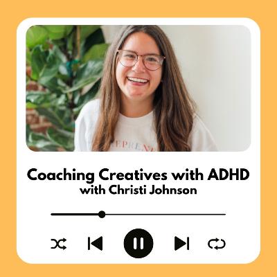 Coaching Creatives with ADHD