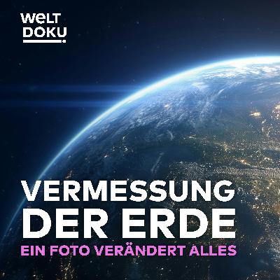 Ein Foto verändert alles: Von "Earthrise" zur permanenten Hightech-Beobachtung! Vermessung der Erde