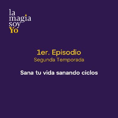 La Magia Soy Yo - T2 E01: Sana tu vida sanando ciclos con Gloria Niño La Magia Soy Yo - T2 E01: Sana tu vida sanando ciclos con Gloria Niño