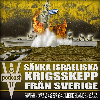 SÄNKA ISRAELISKA KRIGSSKEPP – FRÅN SVERIGE SÄNKA ISRAELISKA KRIGSSKEPP – FRÅN SVERIGE