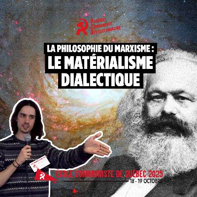 La philosophie du marxisme : le matérialisme dialectique (École communiste de Québec 2025)