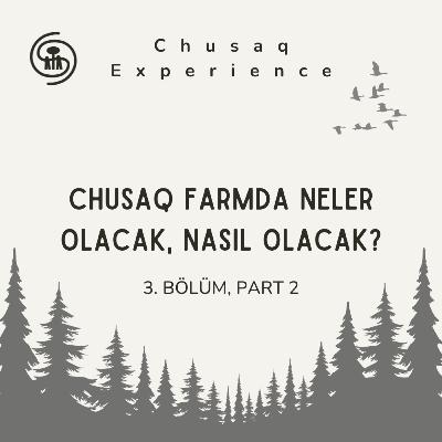 Chusaq Farmda Neler Olacak, Nasıl Olacak? | 3. Bölüm, Part 2 Chusaq Farmda Neler Olacak, Nasıl Olacak? | 3. Bölüm, Part 2
