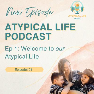 Atypical Life Podcast - Season 1, Episode 1: Introduction: Neurodivergent Parenting & Life