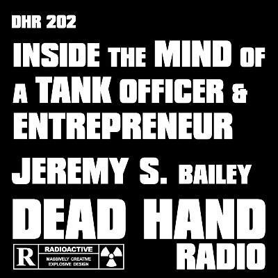 Inside the Mind of a Tank Officer and Entrepreneur – Jeremy S. Bailey