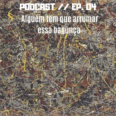 Alguém tem que arrumar essa bagunça Alguém tem que arrumar essa bagunça