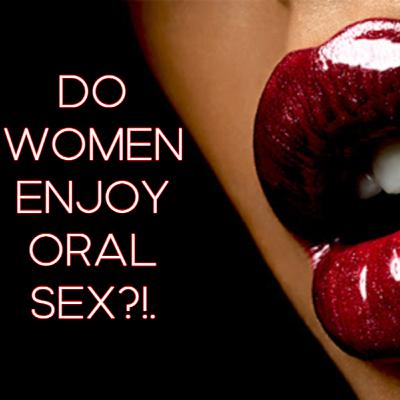DO WOMEN ENJOY ORAL SEX ft Nikki & Raphael DO WOMEN ENJOY ORAL SEX ft Nikki & Raphael