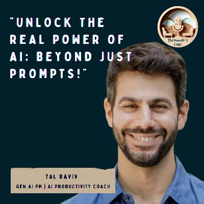 #49 Unlock the Real Power of AI: Beyond Just Prompts! | Tal Raviv (GenAI PM) #49 Unlock the Real Power of AI: Beyond Just Prompts! | Tal Raviv (GenAI PM)