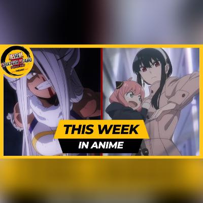 The Amateur Otaku Podcast - My Hero Academia S6 Ep2 and Spy X Family S1 Ep14
