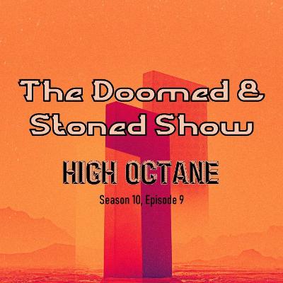 The Doomed and Stoned Show - High Octane (S10E9)