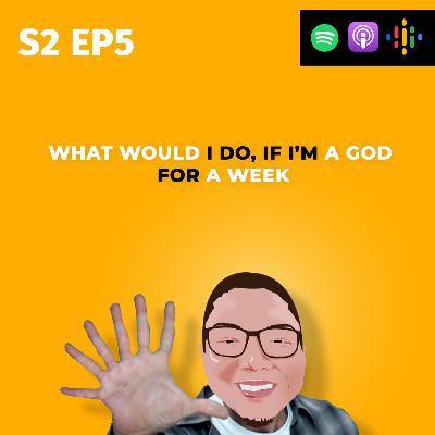 What would I do if I am a God for a Week