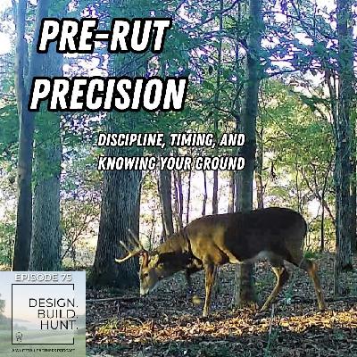 75. Pre-Rut Precision: The Discipline That Kills Big Bucks 75. Pre-Rut Precision: The Discipline That Kills Big Bucks