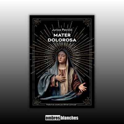 Jurica Pavičić → Mater Dolorosa