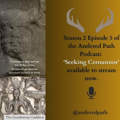 Season 2 - Episode 5. Seeking Cernunnos.