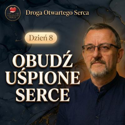 Znak, który obudzi Twoje uśpione serce (Dzień 8) | Droga Otwartego Serca