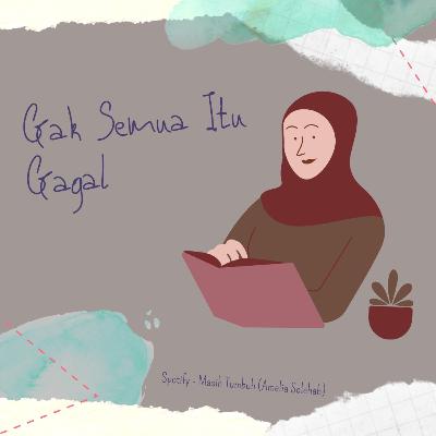 Gak Semua Itu Gagal Gak Semua Itu Gagal