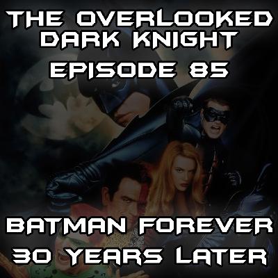Episode 85 - Batman Forever...30 Years Later