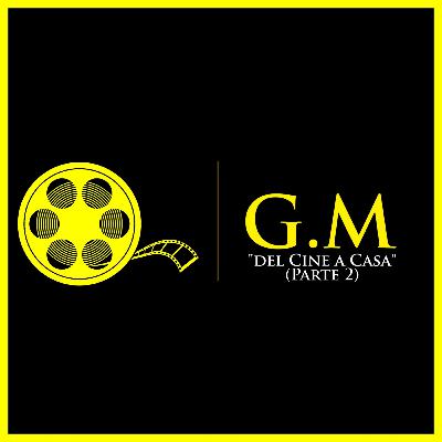G.M Podcast #9: "La Evolución del Cine a Casa" Ft Cosas Inútiles (Parte 2)