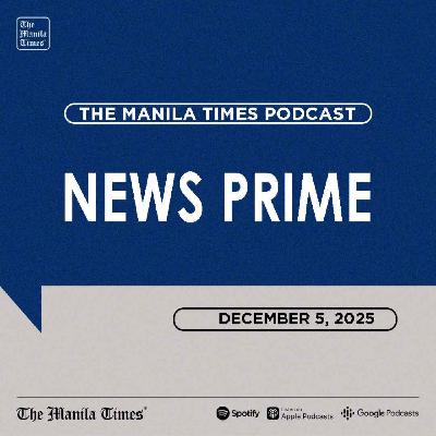 The Manila Times News Prime | December 5, 2025