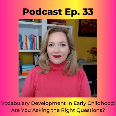Vocabulary Development In Early Childhood: Are You Asking the Right Questions?