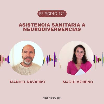 Asistencia sanitaria a neurodivergencias con Manuel Navarro-Ep 171