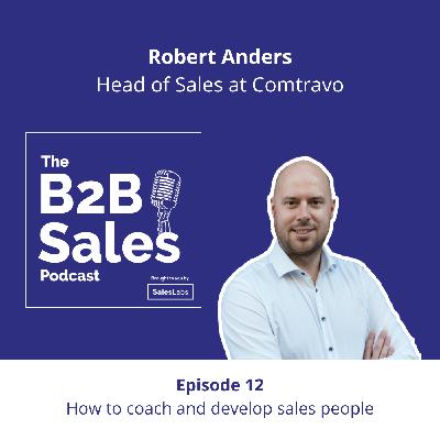 Episode 12 - How to coach and develop sales people, with Robert Anders, Head of Sales at Comtravo