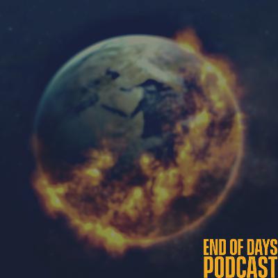 End of Days Podcast Episode 1 End of Days Podcast Episode 1