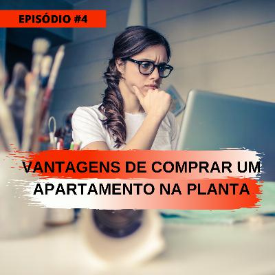 #4 Vantagens de comprar um apartamento na planta