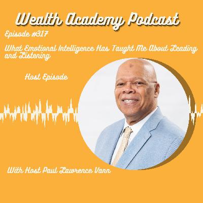 Episode # 317 What Emotional Intelligence Has Taught Me About Leading and Listening