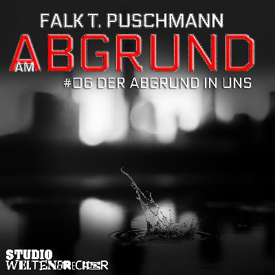 Hörspiel: Am Abgrund – 6 von 6 – Der Abgrund in uns Hörspiel: Am Abgrund – 6 von 6 – Der Abgrund in uns