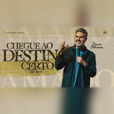 CHEGUE AO DESTINO CERTO I Amado Timóteo | #4 | Pastor Davis Oliveira CHEGUE AO DESTINO CERTO I Amado Timóteo | #4 | Pastor Davis Oliveira