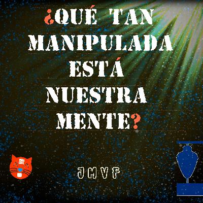 Audiolibro ¿Qué tan manipulada está nuestra mente? Audiolibro ¿Qué tan manipulada está nuestra mente?